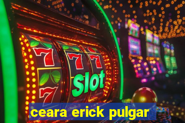 ceara erick pulgar